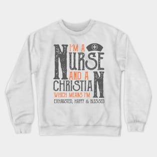 I Am A Christian And A Nurse Crewneck Sweatshirt